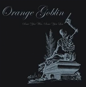 Orange Goblin : Some You Win, Some You Lose